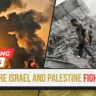 Why Are Israel And Palestine Fighting – A Detailed History And Recent Updates