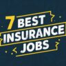 7 Best Paying Jobs in the Life Insurance Industry